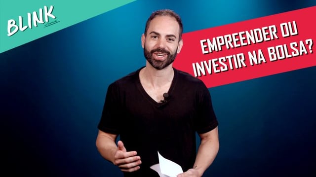 Blink – Felipe Miranda – Empreender ou Investir na Bolsa