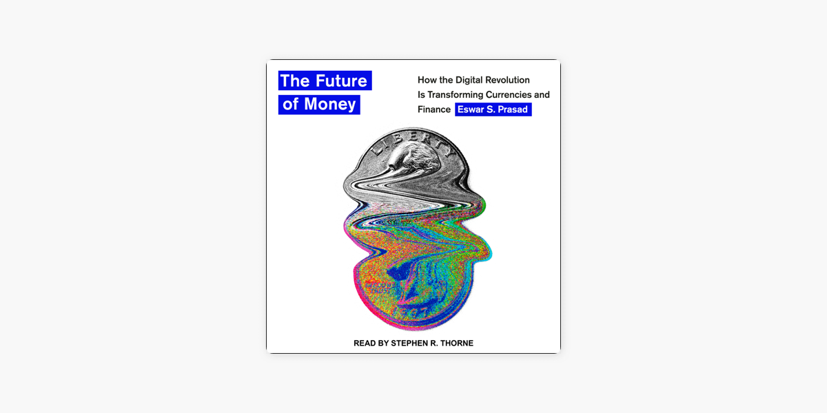 Capa do livro de economia: The Future of Money: How the Digital Revolution Is Transforming Currencies and Finance, de Eswar S. Prasad