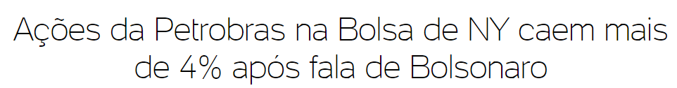Manchete de outubro de 2021 diz que as ações da Petrobras na Bolsa de NY caíram mais de 4% após falas de Bolsonaro. 