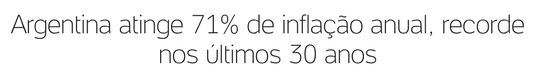 Argentina atinge 71% de inflação anual, recorde nos últimos 30 anos