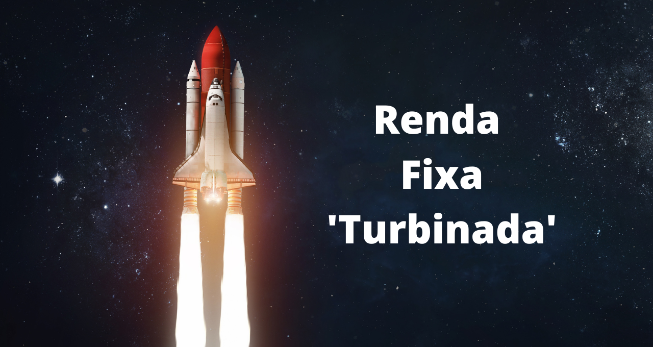 Foguete da renda fixa turbinada