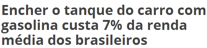Encher o tanque do carro com gasolina custa 7% da renda média dos brasileiros