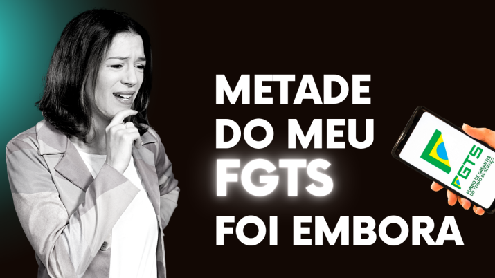 metade do meu FGTS foi embora